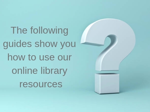 The following guides show you how to use our online library resources